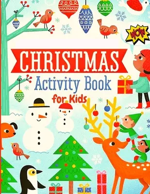 Karácsonyi tevékenységkönyv gyerekeknek: Labirintusok, rejtvények, nyomkövetés, színező oldalak, levél a Mikulásnak és még sok más! - Christmas Activity Book for Kids: Mazes, Puzzles, Tracing, Coloring Pages, Letter to Santa and More!