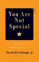 Nem vagy különleges - és más bátorítások - You Are Not Special - and other encouragements