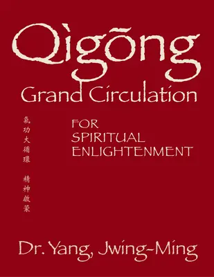 Qigong nagy körforgás a spirituális megvilágosodásért - Qigong Grand Circulation for Spiritual Enlightenment