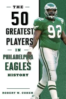 A Philadelphia Eagles történetének 50 legjobb játékosa - The 50 Greatest Players in Philadelphia Eagles History