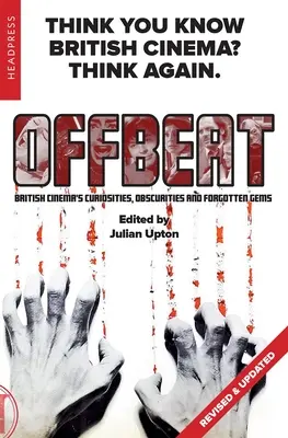 Offbeat (Felülvizsgált és frissített): A brit filmművészet érdekességei, homályosságai és elfeledett gyöngyszemei - Offbeat (Revised & Updated): British Cinema's Curiosities, Obscurities and Forgotten Gems