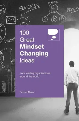 100 nagyszerű gondolkodásmód-változtató ötlet - 100 Great Mindset Changing Ideas