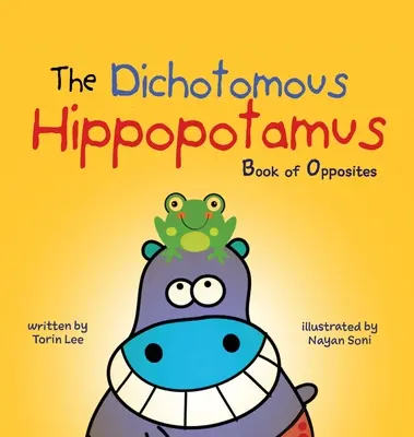 A dichotomikus víziló: Az ellentétek könyve - The Dichotomous Hippopotamus: Book of Opposites