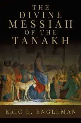 A Tanakh isteni Messiása - The Divine Messiah of the Tanakh