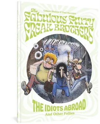 A mesés szőrös szörnyszülött testvérek: Idióták külföldön és más bolondok - The Fabulous Furry Freak Brothers: The Idiots Abroad and Other Follies