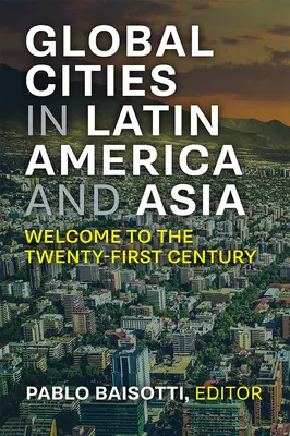 Új globális városok Latin-Amerikában és Ázsiában: Üdvözöljük a XXI. században - New Global Cities in Latin America and Asia: Welcome to the Twenty-First Century