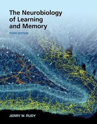 A tanulás és a memória neurobiológiája - The Neurobiology of Learning and Memory