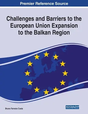 Az Európai Unió balkáni terjeszkedésének kihívásai és akadályai - Challenges and Barriers to the European Union Expansion to the Balkan Region