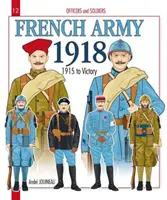 A francia hadsereg 1918: 2. kötet - 1915-től a győzelemig - French Army 1918: Volume 2 - 1915 to Victory