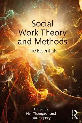 Szociális munka elmélete és módszerei: Alapvető ismeretek - Social Work Theory and Methods: The Essentials