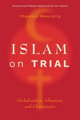 Az iszlám perben: Globalizáció, iszlamizmus és kereszténység - Islam on Trial: Globalization, Islamism, and Christianity