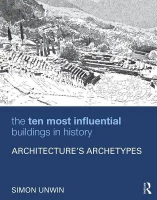 A történelem tíz legbefolyásosabb épülete: Az építészet archetípusai - The Ten Most Influential Buildings in History: Architecture's Archetypes