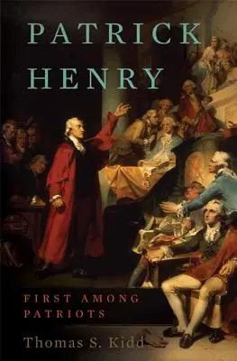 Patrick Henry: Henry Henry: A hazafiak között az első - Patrick Henry: First Among Patriots