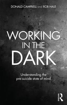 Munka a sötétben: Az öngyilkosság előtti lelkiállapot megértése - Working in the Dark: Understanding the pre-suicide state of mind