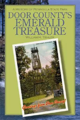 Door megye smaragdzöld kincse: A Peninsula State Park története - Door County's Emerald Treasure: A History of Peninsula State Park