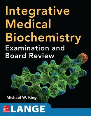 Integratív orvosi biokémia: Vizsgálati és vizsgabizottsági áttekintés - Integrative Medical Biochemistry: Examination and Board Review