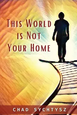 Ez a világ nem az otthonod - This World Is Not Your Home