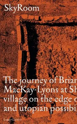 Skyroom: Brian és Marilyn Mackay-Lyons utazása Shobacban, egy tengerparti faluban az építészeti és utópisztikus Po határán - Skyroom: The Journey of Brian and Marilyn Mackay-Lyons at Shobac, a Seaside Village on the Edge of Architectural and Utopian Po