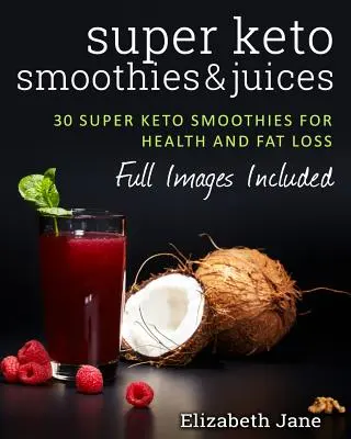 Szuper Keto Smoothie-k és gyümölcslevek - Super Keto Smoothies & Juices