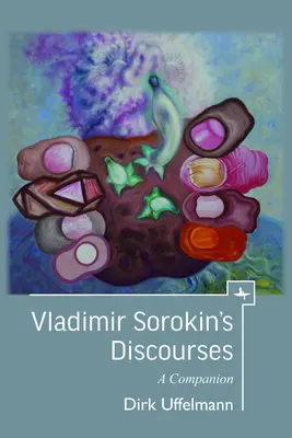 Vlagyimir Szorokin beszédei: Szokinovics Vilmos: A Companion - Vladimir Sorokin's Discourses: A Companion