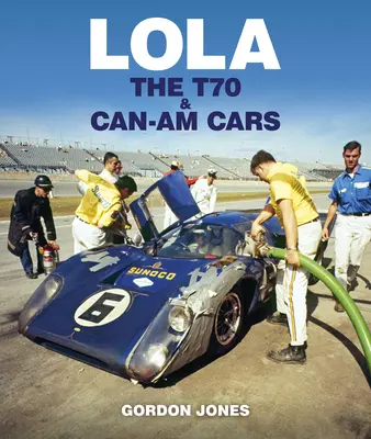 Lola: A T70-es és a Can-Am autók - Lola: The T70 and Can-Am Cars