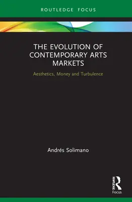 Vývoj současných trhů s uměním: Estetika, peníze a turbulence. - The Evolution of Contemporary Arts Markets: Aesthetics, Money and Turbulence