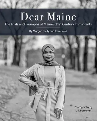 Kedves Maine! Maine 21. századi bevándorlóinak megpróbáltatásai és győzelmei - Dear Maine: The Trials and Triumphs of Maine's 21st Century Immigrants