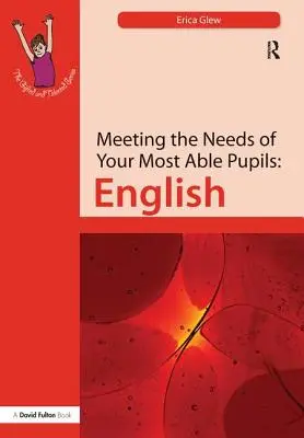 A legtehetségesebb tanulók igényeinek kielégítése: English - Meeting the Needs of Your Most Able Pupils: English