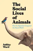 Az állatok társas élete - Hogyan hódította meg az együttműködés a természetet? - Social Lives of Animals - How Co-Operation Conquered the Natural World