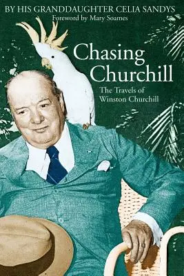 Chasing Churchill: Winston Churchill utazásai - Chasing Churchill: The Travels of Winston Churchill