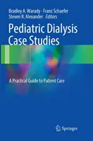 Gyermekgyógyászati dialízis esettanulmányok: Gyakorlati útmutató a betegellátáshoz - Pediatric Dialysis Case Studies: A Practical Guide to Patient Care