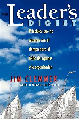 A vezetői összefoglaló: Principios que no mueren con el tiempo para el xito de equipos y la organizacin - The Leader's Digest: Principios que no mueren con el tiempo para el xito de equipos y la organizacin