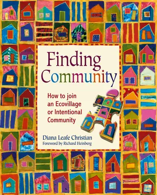 Finding Community: Hogyan csatlakozzunk egy ökofaluhoz vagy szándékos közösséghez? - Finding Community: How to Join an Ecovillage or Intentional Community