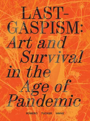 Lastgaspism: Művészet és túlélés a pandémia korában - Lastgaspism: Art and Survival in the Age of Pandemic