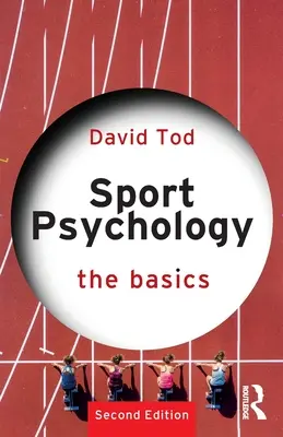 Sportpszichológia: A sportpszichológia: Az alapok - Sport Psychology: The Basics