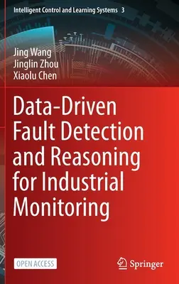 Adatvezérelt hibaérzékelés és következtetés ipari felügyelethez - Data-Driven Fault Detection and Reasoning for Industrial Monitoring