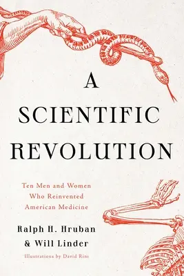 Tudományos forradalom: Tíz férfi és nő, akik újra feltalálták az amerikai orvostudományt - A Scientific Revolution: Ten Men and Women Who Reinvented American Medicine