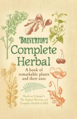 Breverton teljes gyógynövénye: A Book of Remarkable Plants and Their Uses - Breverton's Complete Herbal: A Book of Remarkable Plants and Their Uses