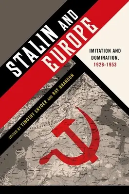 Sztálin és Európa: Utánzás és uralom, 1928-1953 - Stalin and Europe: Imitation and Domination, 1928-1953