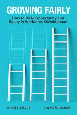 Growing Fairly: Hogyan építsünk esélyt és méltányosságot a munkaerő-fejlesztésben? - Growing Fairly: How to Build Opportunity and Equity in Workforce Development