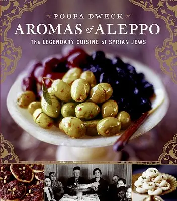Aleppó aromái: A szíriai zsidók legendás konyhája - Aromas of Aleppo: The Legendary Cuisine of Syrian Jews