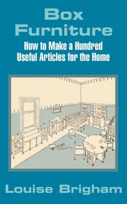 Box Furniture: Hogyan készítsünk száz hasznos tárgyat az otthonunkba? - Box Furniture: How to Make a Hundred Useful Articles for the Home