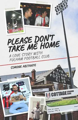 Kérlek, ne vigyél haza! Egy szerelmi történet a Fulham Football Clubbal - Please Don't Take Me Home: A Lovestory with Fulham Football Club