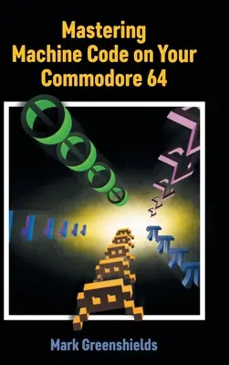 A gépi kód elsajátítása a Commodore 64-en - Mastering Machine Code on Your Commodore 64