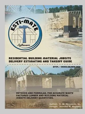 Lakossági építőanyag munkaterület, szállítás, becslés és átvételi útmutató - Residential Building Material Jobsite, Delivery, Estimating and Takeoff Guide