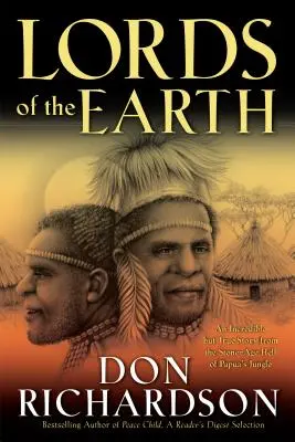 A Föld urai: Egy hihetetlen, de igaz történet a pápua dzsungel kőkorszaki poklából - Lords of the Earth: An Incredible But True Story from the Stone-Age Hell of Papua's Jungle