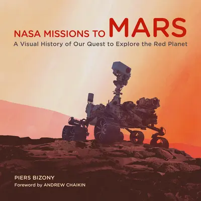 NASA küldetések a Marsra: A vörös bolygó felfedezésének vizuális története - NASA Missions to Mars: A Visual History of Our Quest to Explore the Red Planet