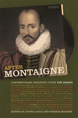 Montaigne után: Contemporary Essayists Cover the Essays - After Montaigne: Contemporary Essayists Cover the Essays