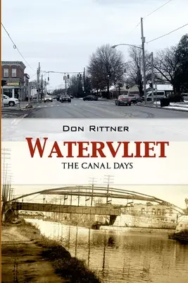 Watervliet: A csatorna napjai - Watervliet: The Canal Days