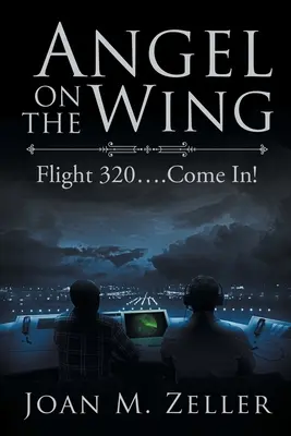 Angyal a szárnyon: Flight 320 ... Jelentkezz! - Angel on the Wing: Flight 320 ... Come In!